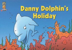 Go Books Danny Dolphin Set Gold - Danny Dolphins Holiday - Reading Level 06-07 R 9781864411935